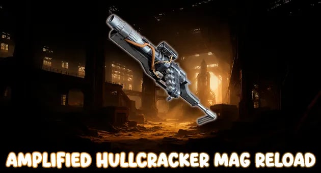 Amplified Hullcracker Mag Reload artwork